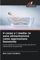 Il corpo e i media: la sana alimentazione come oppressione femminile (Italian Edition) 6208204380 Book Cover