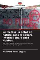 Le (retour) à l'état de nature dans la sphère internationale chez Hobbes: Une vision réaliste de la politique internationale contemporaine (philosophie) 6206211533 Book Cover