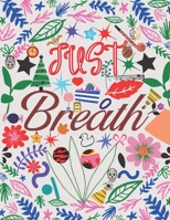 Just Breath: Motivational Coloring Book with Inspiring Quotes, Motivational and Inspiring Quotes to Color, Inspirational Coloring Book for Adults B08JVKFT3M Book Cover