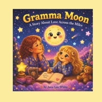 Gramma Moon: A Story About Love Across the Miles B0H3Z5WF1Y Book Cover