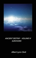 Ancient Destiny Volume IV - Survivors B0CW24LQQX Book Cover