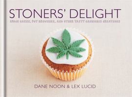 Stoners' Delight: Space Cakes, Pot Brownies, and Other Tasty Cannabis Creations 1846013747 Book Cover
