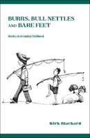 Burrs, Bull Nettles and Bare Feet: Stories of a Country Childhood 1425135692 Book Cover