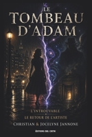 Le Tombeau d'Adam: Partie 1 : L'Introuvable ; Partie 2 : Le Retour de l'Artiste 2955612286 Book Cover