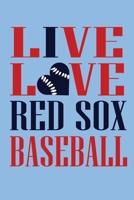 Live Love Red Sox Baseball: This wonderful Baseball Notebook For Man And Woman . Cute Cream Paper 6*9 Inch With 100 Pages Notebook For Writing Daily Routine, Journal and Hand Note 1693321564 Book Cover