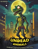 Undead Lizard Crumbles the City (Undead Animals) B0CSW4W1QK Book Cover