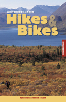 Whitehorse & Area Hikes & Bikes 1550173294 Book Cover