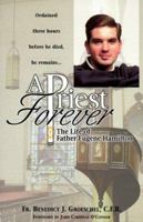 A Priest Forever: The Life of Father Eugene Hamilton 0879739444 Book Cover