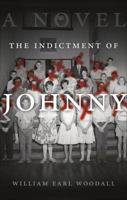 The Indictment of Johnny 1618627678 Book Cover