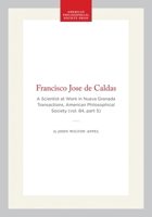 Francisco José De Caldas: A Scientist At Work In Nueva Granada 0871698455 Book Cover