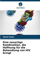 Eine neuartige Kombination, die Hoffnung für die Behandlung von HIV bringt (German Edition) 6208407915 Book Cover
