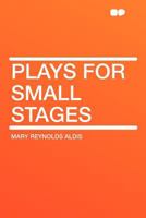 Plays For Small Stages (1915) 1018315225 Book Cover