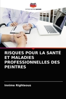 RISQUES POUR LA SANTÉ ET MALADIES PROFESSIONNELLES DES PEINTRES 6204074490 Book Cover