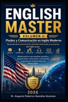 ENGLISH MASTER Volumen II: Fluidez y Comunicación en Inglés Moderno B0H46C5KZH Book Cover