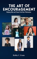 The Art of Encouragement: Helping Kids and Teens Find Their Motivation B0CHL9B26K Book Cover