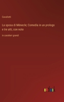 La sposa di Mènecle; Comedia in un prologo e tre atti, con note: in caratteri grandi (Italian Edition) 338707266X Book Cover