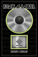 F*ck A Label: A Digital Marketing Manual For Musicians 0578745380 Book Cover