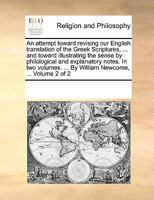 An attempt toward revising our English translation of the Greek Scriptures, ... and toward illustrating the sense by philological and explanatory note 1170341187 Book Cover