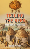 Telling the Bees: An Interspecies Monologue 1531508499 Book Cover