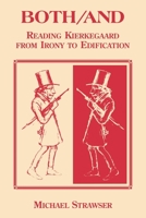 Both/And: Reading Kierkegaard- From Irony to Edification (Perspectives in Continental Philosophy, No 2) 0823217019 Book Cover