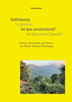 Kalimpong Leukämie Ist das ansteckend? Ist das eine Chance?: Ehrliches, Besinnliches und Heiteres mit Klinik, Krebs und Kalimpong 3758365694 Book Cover