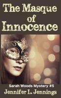 The Masque of Innocence (Sarah Woods Mystery # 5) 1499520514 Book Cover