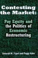 Contesting the Market: Pay Equity and the Politics of Economic Restructuring 081432679X Book Cover