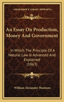 An Essay on Production, Money and Government 1022109111 Book Cover