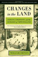 Changes in the Land: Indians, Colonists, and the Ecology of New England 0809001586 Book Cover