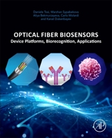 Optical Fiber Biosensors: Device Platforms, Biorecognition, Applications 0128194677 Book Cover