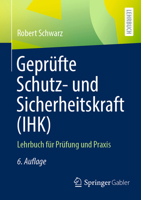 Geprüfte Schutz- und Sicherheitskraft (IHK): Lehrbuch für Prüfung und Praxis 365838137X Book Cover