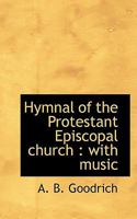 Hymnal of the Protestant Episcopal Church: With Music 134122273X Book Cover