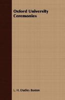 Oxford University Ceremonies 1406743399 Book Cover