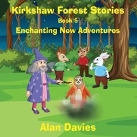 Kirkshaw Forest Stories: Enchanting New Adventures 1915796385 Book Cover