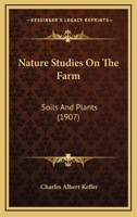 Nature Studies On The Farm: Soils And Plants 1147703388 Book Cover