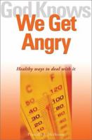 God Knows We Get Angry: Healthy Ways to Deal With It (God Knows) 1893732339 Book Cover