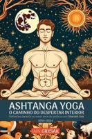 Ashtanga yoga, o caminho do despertar interior: Reflexões durante os meus anos de prática com Sharath Jois (2014–2024) (Portuguese Edition) 1788946421 Book Cover
