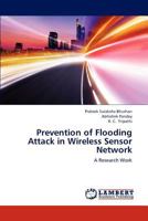 Prevention of Flooding Attack in Wireless Sensor Network: A Research Work 3659247111 Book Cover