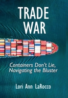 Trade War: Containers Don't Lie, Navigating the Bluster 0997887141 Book Cover