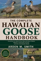 THE COMPLETE HAWAIIAN GOOSE HANDBOOK: Everything You Need to Know About the Nene’s Habitat, Behavior, Conservation, Survival, and Life in the Hawaiian Islands B0H2WJNKYZ Book Cover