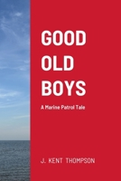 Good Old Boys: A Marine Patrol Tale 1312221216 Book Cover
