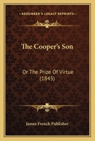 The Cooper's Son: Or The Prize Of Virtue 1104911175 Book Cover