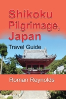 Shikoku Pilgrimage, Japan: Travel Guide 167152490X Book Cover