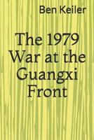The 1979 War at the Guangxi Front 1091523789 Book Cover