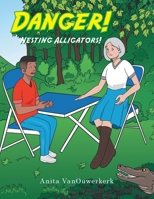 Danger! Nesting Alligators! 1664121927 Book Cover