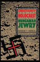 Christianity and the Holocaust of Hungarian Jewry 0814735207 Book Cover