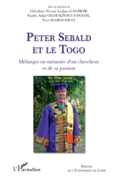 Peter Sebald et le Togo. Mélanges en mémoire d'un chercheur et de sa passion (French Edition) 2343217041 Book Cover
