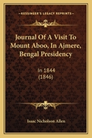 Journal Of A Visit To Mount Aboo, In Ajmere, Bengal Presidency: In 1844 1104875322 Book Cover