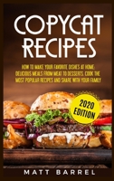 Copycat Recipes: How To Make Your Favourite Dishes At Home: Delicious Meals From Meat To Desserts. Cook The Most Popular Recipes And Share With Your Family 1914120485 Book Cover