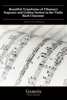 Beautiful Transforms of Fibonacci Sequence and Golden Section in the Violin Bach Chaconne B0FSJQWH8V Book Cover